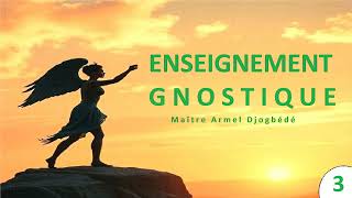 Enseignement gnostique 3 [upl. by Aimej]