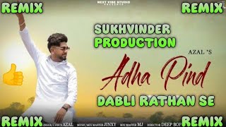 ADHA PIND SONG REMIX AZAL S FT SUKHVINDER PRODUCTION [upl. by Cooperstein870]