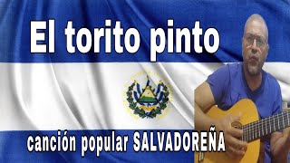 El Torito Pinto 🐂 CANCIÓN POPULAR Salvadoreña 🇸🇻 feliz mes de la independencia 💙 [upl. by Nepean386]