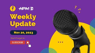 HPM Weekly Update  Nov 20  2023 [upl. by Thomasine]