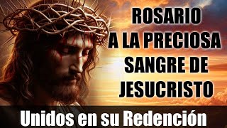 ROSARIO A LA PRECIOSA SANGRE DE CRISTO 🙏 UNIDOS EN REDENCION [upl. by Woodcock83]