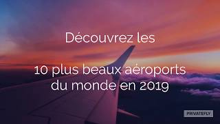 Les plus beaux aéroports du monde  2019 [upl. by Gisser]