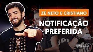 Como tocar no violão NOTIFICAÇÃO PREFERIDA  Zé Neto e Cristiano versão simplificada [upl. by Darryn]