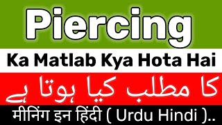 Piercing Meaning  Piercing Meaning In Urdu  Piercing Ka Matlab Kya Hota Hai  Piercing Ka Meaning [upl. by Ramon]