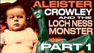 Aleister Crowley amp The Loch Ness Monster Part 1 [upl. by Gaston134]