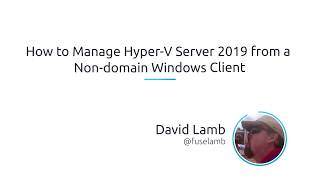 How To Manage HyperV Server 2019 From A NonDomain Windows Client [upl. by Lyris]