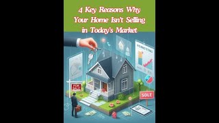 4 Key Reasons Why Your Home Isn’t Selling in Today’s Market [upl. by Edmond]