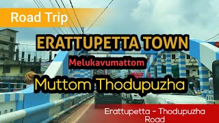 Erattupetta  Erattupetta Town  Melukavumattom  Muttom Thodupuzha Road Trip Idukki dist [upl. by Abisia]