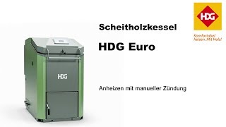 Scheitholzkessel HDG Euro  Anheizen mit manueller Zündung [upl. by Janet]