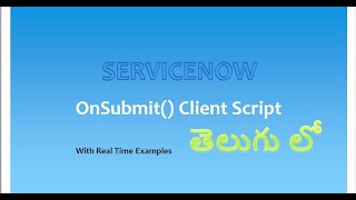 Onsubmit Client Script ServiceNow  with real time examples [upl. by Yamauchi358]