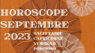 Horoscope Septembre 2023 SagittaireCapricorneVerseauPoisson [upl. by Luhem]