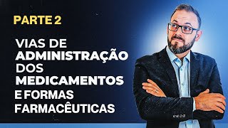 Aula de Farmacologia  Vias de Administração dos Medicamentos e Formas farmacêuticas  Parte 2 [upl. by Oag]