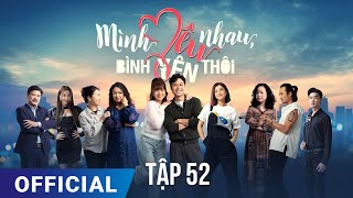 Mình Yêu Nhau Bình Yên Thôi Tập 52  Phim truyền hình VTV3 hay nhất 2024  Full HD  SK Pictures [upl. by Einnil]