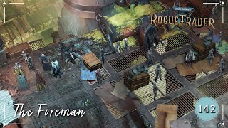 The Foreman  Void Shadows DLC  Warhammer 40K Rogue Trader  Ep 142 [upl. by Olrac]