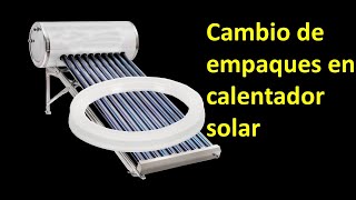 Cambiar empaques de calentador solar que fuga agua [upl. by Ekihc]