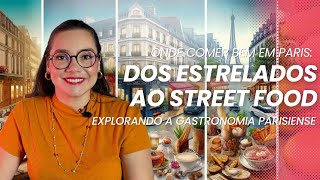 GUIA DE GASTRONOMIA EM PARIS DE RESTAURANTES MICHELIN A STREET FOOD [upl. by Horvitz]