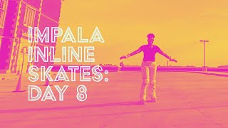 Impala Inline Skates Day 8 [upl. by Dael]