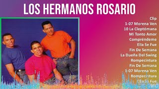 Los Hermanos Rosario 2024 MIX Las Mejores Canciones  Clip 107 Morena Ven 10 La Cleptómana M [upl. by Naleag]