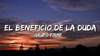 Grupo Firme  El Beneficio De La Duda LetraLyrics [upl. by Leafar]