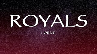 Lorde  Royals Lyrics [upl. by Enilorac986]