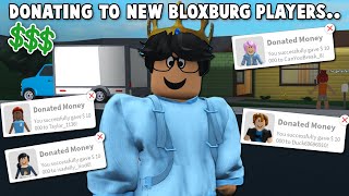 WATCHING NEW BLOXBURG PLAYERS MOVE IN and DONATING THEM MONEY [upl. by Egduj]