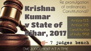 Validity of Repromulgation of Ordinances Krishna Kumar v State of Bihar 2017 7 judges  Landmark [upl. by Gun]