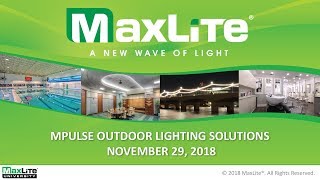 MaxLite Webinars MPulse Outdoor Lighting Solutions  November 29 2018 [upl. by Laktasic995]