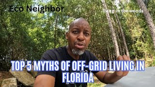 Top myths of OffGrid Living in Florida [upl. by Ahmar]