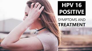 HPV 16 Positive Treatment Options and Symptoms Cure 💊 [upl. by Chuah]