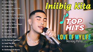 INIIBIG KITA  NONOY PENA TOP OPM COVER HITS SONGS 2024✨Nonstop OPM All Songs 2024🍀Love Of My Life [upl. by Ynabe]