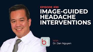 ImageGuided Headache Interventions w Dr Dan Nguyen  BackTable MSK Podcast Ep 30 [upl. by Karl]