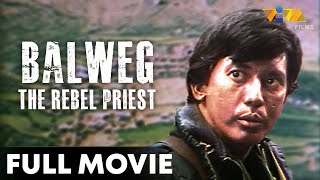 Balweg The Rebel Priest FULL MOVIE HD  Philip Salvador Rio Locsin Johnny Delgado [upl. by Scurlock403]