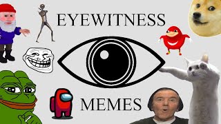 Eyewitness Meme Museum [upl. by Irafat497]