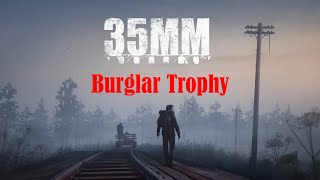 35MM  Burglar Trophy [upl. by Rogovy898]