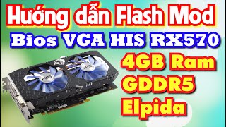 Hướng dẫn Flash Mod Bios VGA HIS RX570 4GB Ram Elpida [upl. by Eah]