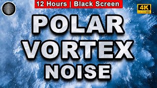 Polar Vortex Noise  Sleep Noises To Help You Sleep  BLACK SCREEN  12 Hours  Anxiety Tinnitus [upl. by Hew]