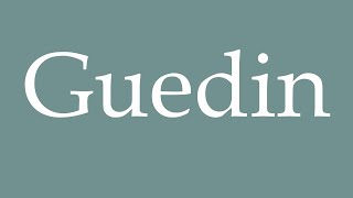 How to Pronounce Guedin Correctly in French [upl. by Annayr]