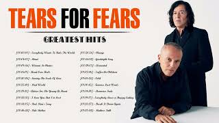 The Best Songs Of Tears For Fears  Tears For Fears Greatest Hits Full Album [upl. by Topper]