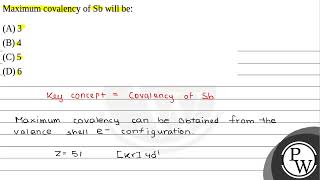 Maximum covalency of Sb will be [upl. by Eunice280]