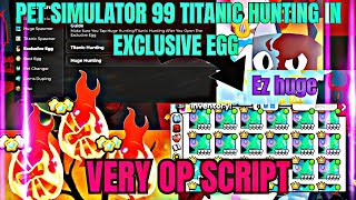 🐶 titanic hunting pet simulator 99 new update  script working on any executor PASTEBINNOKEY🐶🐱 [upl. by Reivaxe411]