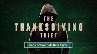 Thanksgiving ThiefChoosing Gratitude Over Anger [upl. by Millhon]