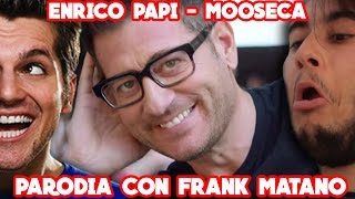 Enrico Papi  MOOSECA  PARODIA  Feat Frank Matano [upl. by Bruell]