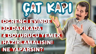 Öğrenci Evinde 30 Dakikada 4 Doyurucu Yemek Hazırlamalısın Ne Yaparsın  Çat Kapı B09 [upl. by Ajnat257]