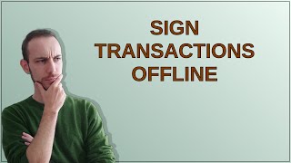 Sign transactions offline [upl. by Lavicrep]