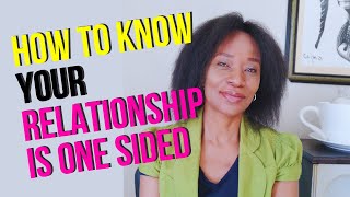 HOW TO KNOW YOUR RELATIONSHIP IS ONESIDED [upl. by Esenaj]