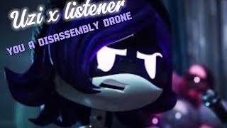 Uzi x listener Your a disassembly drone ftCyn [upl. by Esilana]