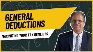 General Deductions Maximizing Your Tax Benefits 9 Part [upl. by Attalie]