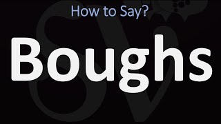 How to Pronounce Boughs CORRECTLY [upl. by Apicella]