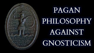 The Ancient NeoPlatonist Attack on Gnosticism  Plotinus Against the Gnostics [upl. by Jade]