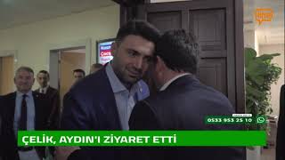 ÇELİK AYDINI ZİYARET ETTİ [upl. by Adnilem232]